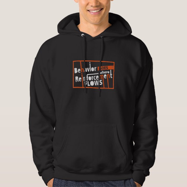Behaviour Goes Where Reinforcement Flows   Bcba Ab Hoodie (Front)