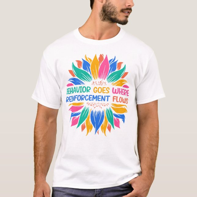 Behaviour Goes Where Reinforcement Flows T-Shirt (Front)