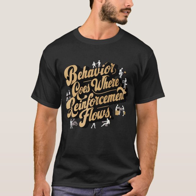 Behaviour Goes Where Reinforcement Flows   T-Shirt (Front)