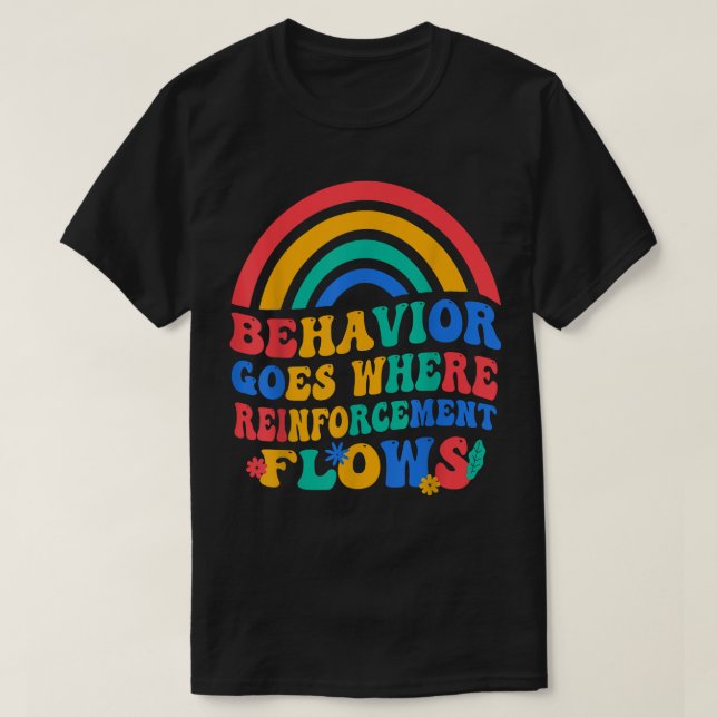 Behaviour Goes Where Reinforcement Flows  T-Shirt (Design Front)