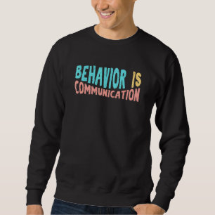 Behaviour Is Communication School Psychologist 1 Sweatshirt