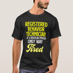 Behaviour Technician Behavioural Tech RBT 18 T-Shirt