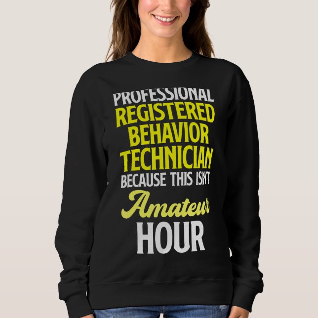 Behaviour Technician Behavioural Tech RBT 21 Sweatshirt (Front)