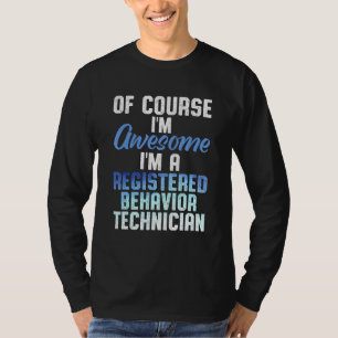 Behaviour Technician Behavioural Tech RBT 25 T-Shirt