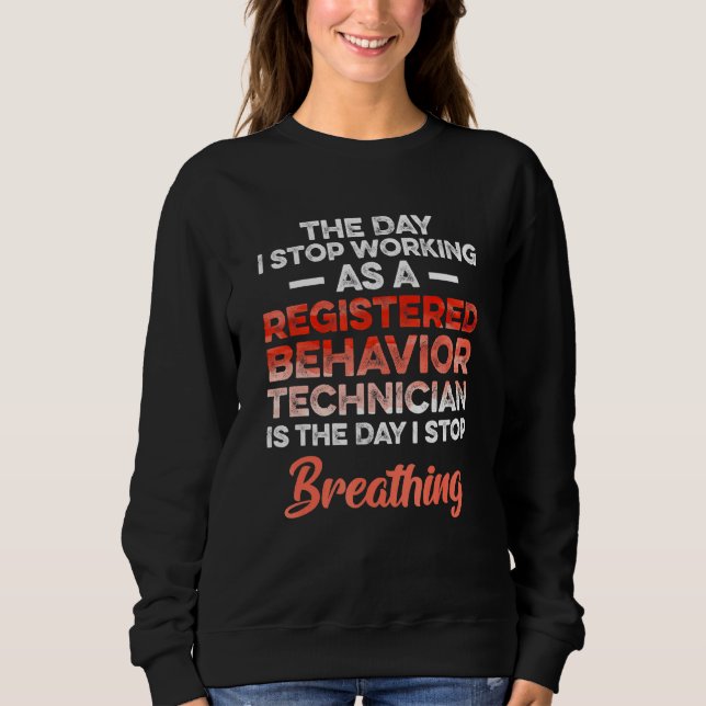 Behaviour Technician Behavioural Tech RBT 40 Sweatshirt (Front)