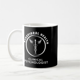 Behavioural And Mental Health Clinical Psychologis Coffee Mug