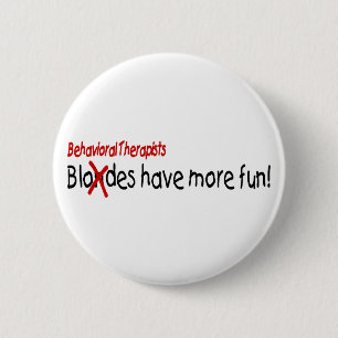 Behavioural Therapists Have More Fun 6 Cm Round Badge