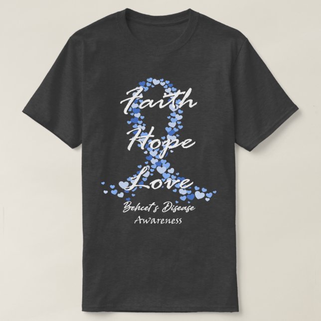 Behcets Disease Awareness Faith Hope Love Hope For T-Shirt (Design Front)