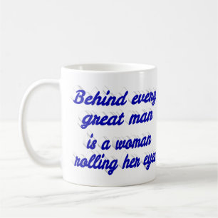 Behind a great man funny quote blue typography coffee mug