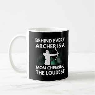 Behind Every Archer Is a Mum Archery Mum Coffee Mug