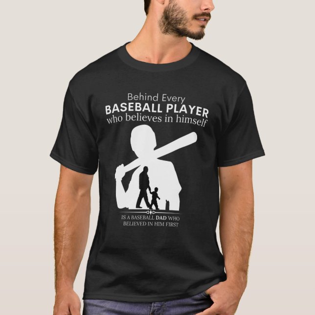 Behind Every Baseball Player Is A DAD That Believe T-Shirt (Front)