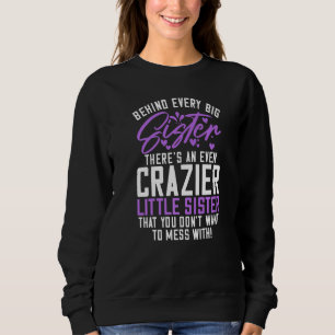 Behind every big Sistere theres an even crazy litt Sweatshirt