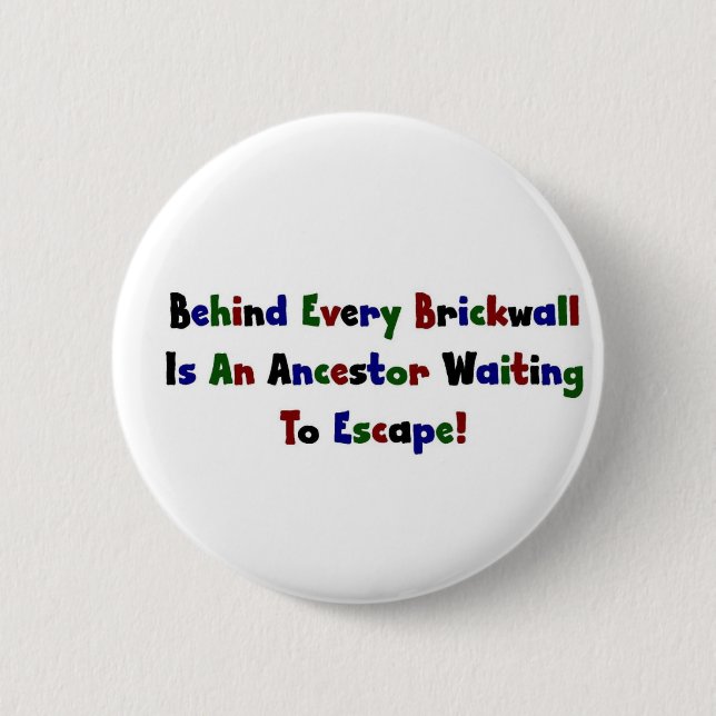 Behind Every  Brickwall Is... 6 Cm Round Badge (Front)