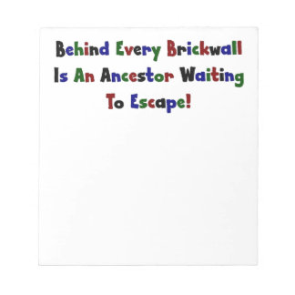 Behind Every Brickwall Is An Ancestor ... Notepad