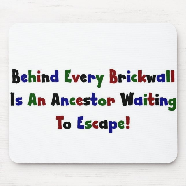 Behind Every  Brickwall Is... Mouse Pad (Front)