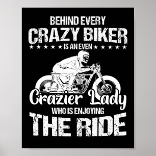 Behind Every Crazy Biker  Is An Even Poster