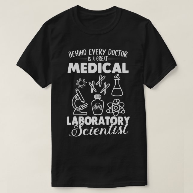 Behind Every Doctor  funny Medical Lab Scientist G T-Shirt (Design Front)