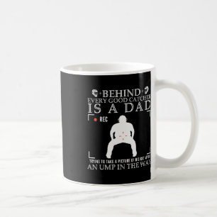Behind Every Good Catcher Is A Dad Trying To Take Coffee Mug