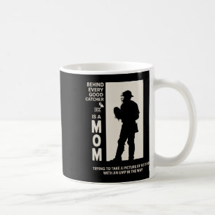 Behind Every Good Catcher Is A Mom Trying To Take Coffee Mug