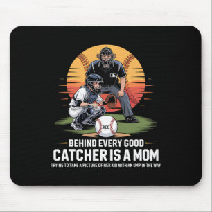 Behind Every Good Catcher Is A Mom Trying To Take Mouse Pad