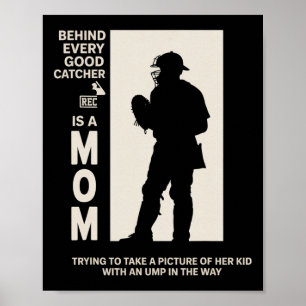 Behind Every Good Catcher Is A Mom Trying To Take Poster