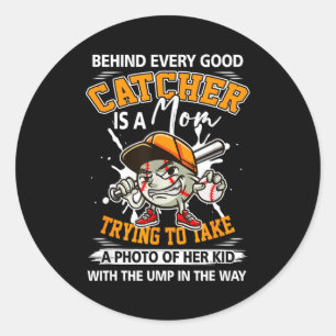 Behind every good catcher is a mum baseball mother classic round sticker