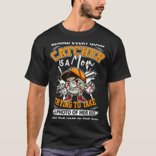 Behind every good catcher is a mum baseball mother T-Shirt