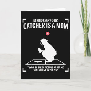Behind Every Good Catcher Is A Mum Trying To Take Card