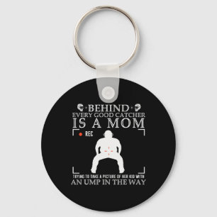 Behind Every Good Catcher Is A Mum Trying To Take  Key Ring