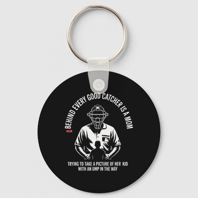 Behind Every Good Catcher Is A Mum Trying To Take  Key Ring (Front)