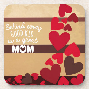 Behind Every Good Kid is a GREAT MOM Coaster