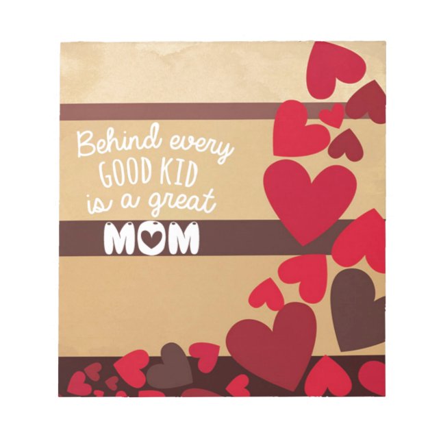 Behind Every Good Kid is a GREAT MOM Notepad (Front)