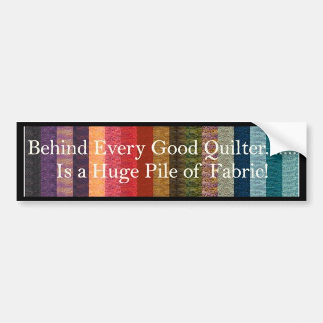 Behind every good quilter bumper sticker (Front)