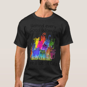 Behind Every Good Woman Are A Lot Of Cats T-Shirt