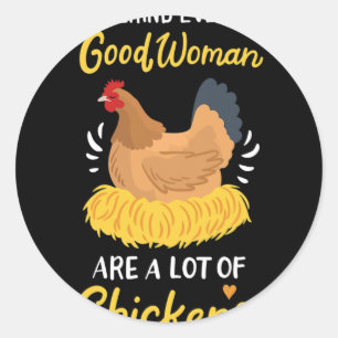 Behind Every Good Woman Are A Lot Of Chickens Funn Classic Round Sticker
