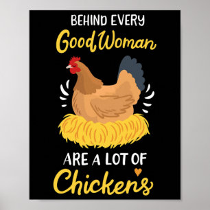 Behind Every Good Woman Are A Lot Of Chickens Funn Poster