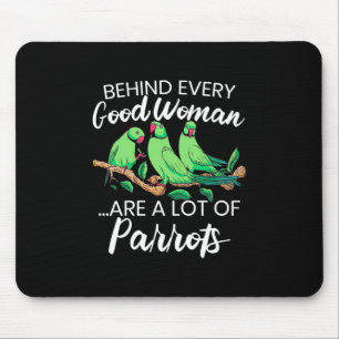 Behind Every Good Woman Are A Lot Of Parrots Mouse Pad