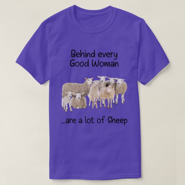 Behind every good woman are a lot of sheep  T-Shirt (Design Front)