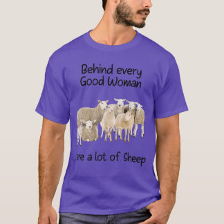 Behind every good woman are a lot of sheep  T-Shirt