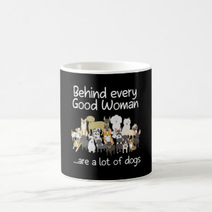 Behind Every Good Woman Cute Animal Lady Dog Lover Coffee Mug