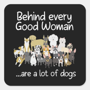 Behind Every Good Woman Cute Animal Lady Dog Lover Square Sticker