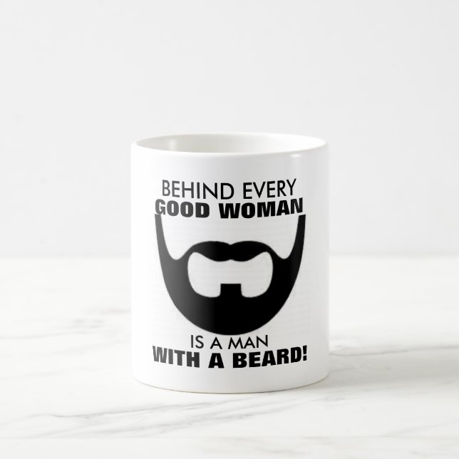 Behind every good woman is a man with a beard mug (Center)