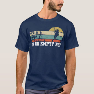 Behind Every Good Woman Is an Empty Net Sports gir T-Shirt