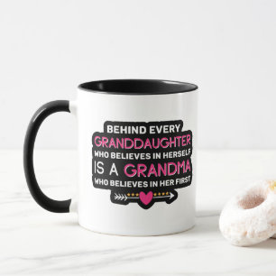 Behind Every Granddaughter Is A Grandma Mug