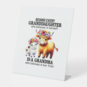 Behind Every Granddaughter Who Believes In Herself Pedestal Sign