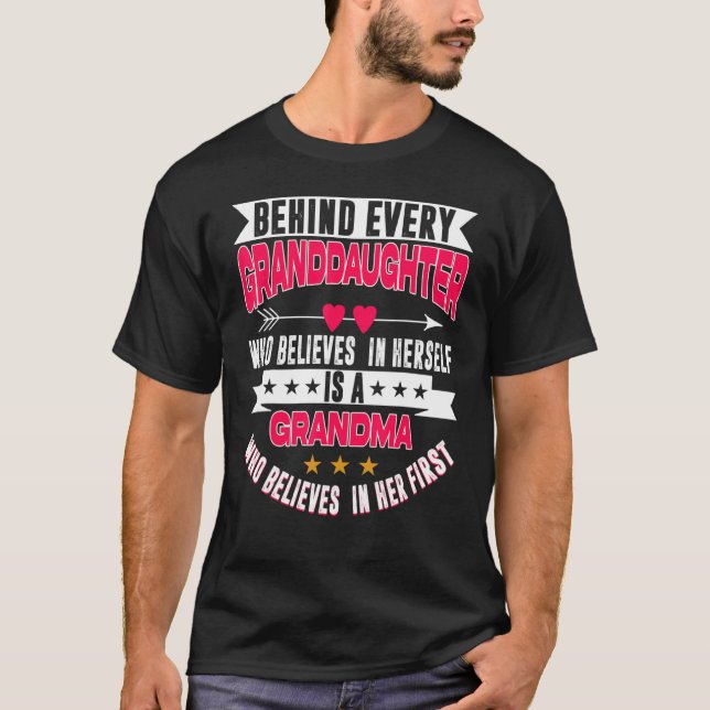Behind Every Granddaughter Who Believes In Herself T-Shirt (Front)