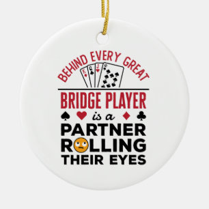 Behind Every Great Bridge Player Funny Saying Ceramic Ornament