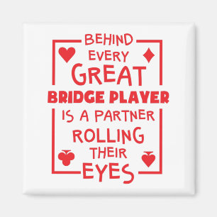 Behind Every Great Bridge Player Rolling Eyes Magnet