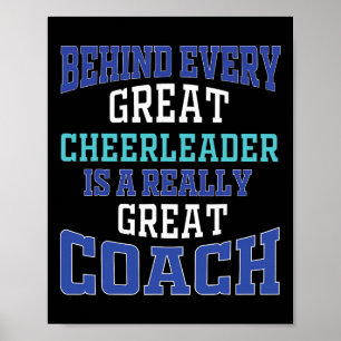 Behind Every Great Cheerleader - Cheer Coach Poster