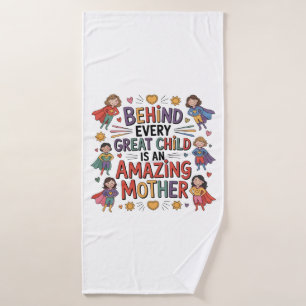 Behind Every Great Child Is An Amazing Mother Bath Towel